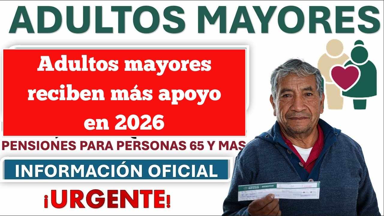 Adultos mayores reciben más apoyo en 2026: nuevos montos y pasos para aplicar