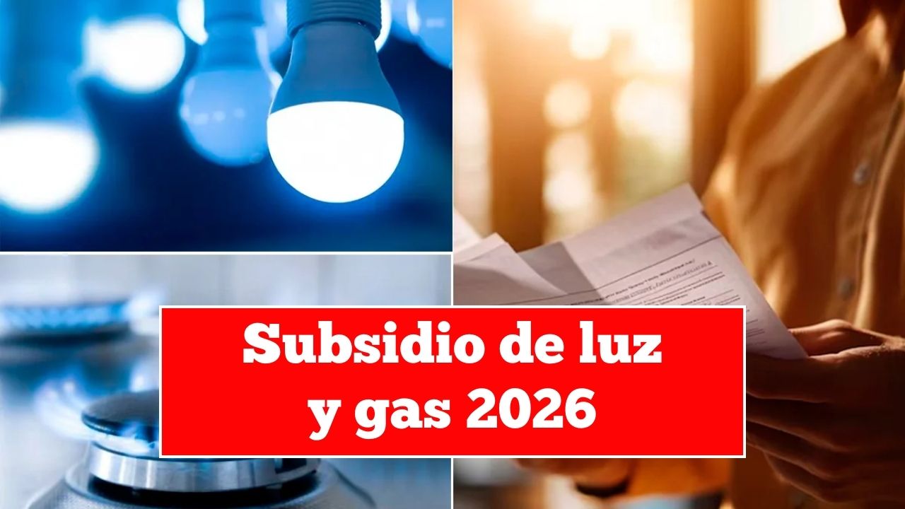 Subsidio de luz y gas 2026: hasta $15.000, quién lo recibe y cómo inscribirse